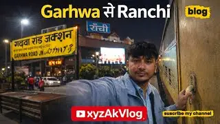 GARHWA TO RANCHI BLOG || #garhwa #ranchi #blog 