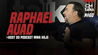 CMTALKS #60 |  RAPHAEL AUAD (HOST DO MMA HOJE)