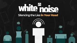 White Noise | Silencing the Lies in Your Head (Full Meeting)