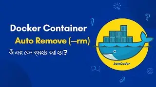 12. Docker Image & Container Delete Bangla | --rm Auto Remove Explained | Docker Commands | bugCoder
