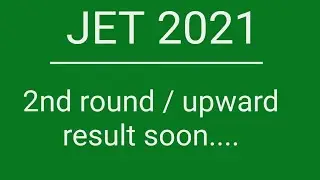 Jet 2021 2nd round result / upward result / latest update / 3rd round / mopup