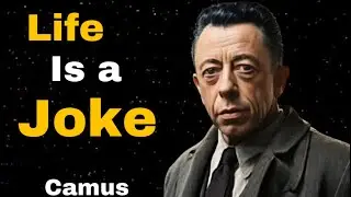 Life's a Joke: How to Laugh in the Face of the Absurd ( albert camus)