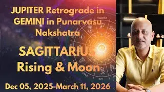 Jupiter RETROGRADE in Gemini in Punarvasu Nakshatra. It's impact on SAGITTARIUS Rising & Moon