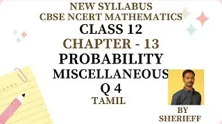 CLASS 12 |CHAPTER 13| MISCELLANEOUS EX | Q 4 | PROBABILITY | MATHS | NEW SYLLABUS CBSE