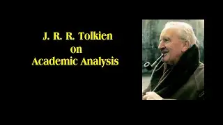 J. R. R. Tolkien on Academic Analysis