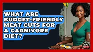 What Are Budget-friendly Meat Cuts For A Carnivore Diet? - Carnivore Health Kitchen