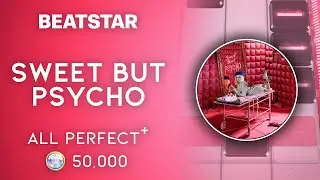 [Beatstar] Sweet but Psycho (Normal) // ALL PERFECT + 50,000