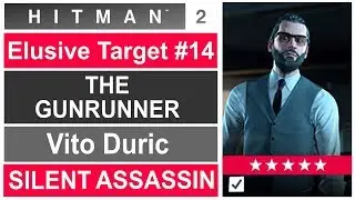 HITMAN 2: The Gunrunner Vito Duric - Elusive target - Silent assassin