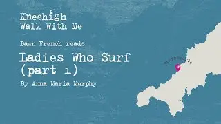 Ladies Who Surf part 1: Walk With Me Moving Postcards | Kneehigh