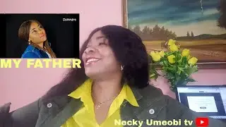 REACTION SONG ''MY FATHER'' BY CHISANDRA#reactionsong #myfatherbychizandra