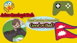 Nepal Gaming Community Good or Bad? Asian Gaming Tech#Nepal🇳🇵