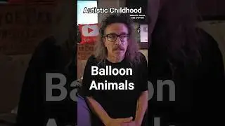 Balloon Animals, Autistic Childhood, Walton B. James, ASD & CPTSD #autism #cptsd #shorts #wtf #short