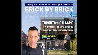 Toronto vs Calgary - New Construction, New Strategy with guest Matthew Baker of Manor Hill Realty