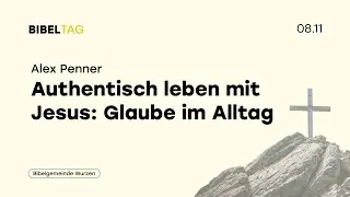 So lebst du authentisch mit Jesus im Alltag  &middot;  Alex Penner  &middot;  Jugendbibeltag #5