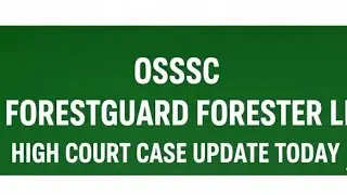 osssc forester forestguard li today highcourt case update know all d detail about highcourt case inf