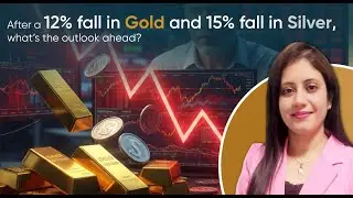 After a 12% fall in Gold and a 15% fall in Silver, what&rsquo;s the outlook ahead?
