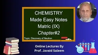 CHEMISTRY: MADE EASY NOTES MATRIC (IX) | CHAPTER NUMBER 2 | TOPIC : DISCOVERY OF NEUTRON