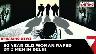 Delhi Gang Rape: 30 Year Old Woman Raped By 3 Men At The New Delhi Railway Station