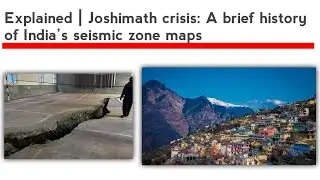 Explained | Joshimath crisis: A brief history of India&rsquo;s seismic zone maps