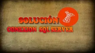 Error 40: No puede abrir una conexion localhost Sql Server - Solución
