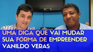 O que pode MUDAR a VIDA do EMPREENDEDOR ? | Vanildo Veras e Altair Alves