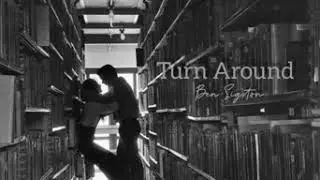 TURN AROUND - BEN SIGSTON (LYRICS) | MUSIC WITH RY |