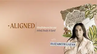 ALIGNED - Mindfulness for our Mind, Body and Land [Trailer]
