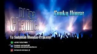 DJ Ega - Ya Sudahlah [Bondan Prakoso] Nonstop Funky House 2020