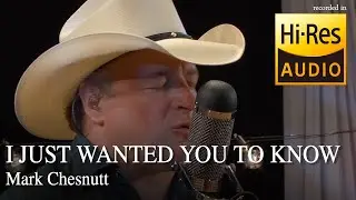 Mark Chesnutt - I Just Wanted You To Know