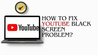 How To Fix YouTube Black Screen Problem 2024