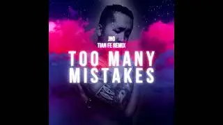 JNO - Too Many Mistakes - Tian Fe Remix (Official Audio)