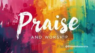 GLORIOUS GRATITUDE | A Powerful Praise and Worship Session