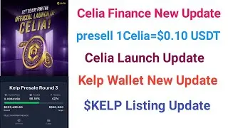 Celia Finance Official Launch & Presell Price Update | Kelp Wallet New Update
