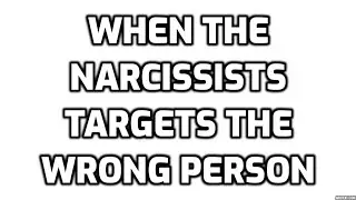 When The Narcissist Targets The Wrong Person