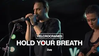 Velcrocranes &ndash; Hold Your Breath (Live)