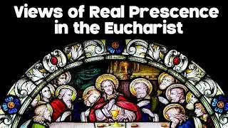 Different Views on the Real Presence in the Eucharist