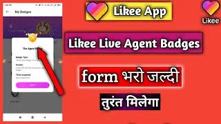 Likee Live Agent Badges Form | Likee App New Badge trick | how to Likee in Badge