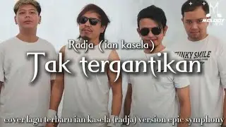 Tak tergantikan | lagu terbaru Radja (ian kasela) | cover version epic symphony 🥀