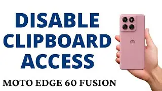 How to TURN OFF CLIPBOARD ACCESS NOTIFICATIONS on the MOTO EDGE 60 FUSION!