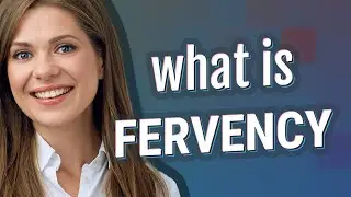 Fervency | meaning of Fervency