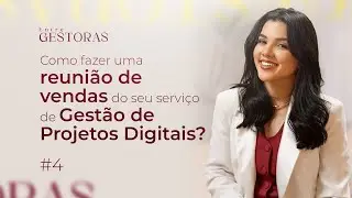 Como fazer uma reunião de vendas do seu serviço de Gestão de Projetos Digitais? I Live #4