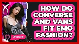 How Do Converse And Vans Fit Emo Fashion?