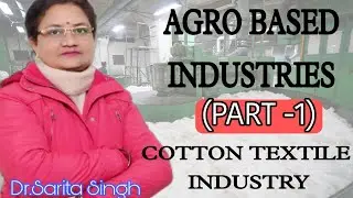 AGRO BASED INDUSTRIES IN INDIA(PART 1) |COTTON TEXTILE INDUSTRY | GEOGRAPHY | ICSE