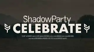ShadowParty - Celebrate (Official Video)