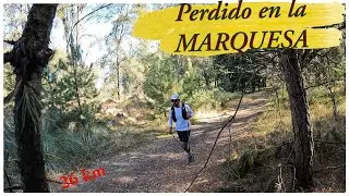 Perdido en la marquesa FONDO 26 KM tomando malas decisiones