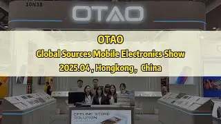 OTAO Exhibition:  Global Sources Mobile Electronics Show 2025.04, Hongkong, China