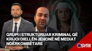 INTERVISTA/ Grupi i Strukturuar Kriminal që krijoi Diellën jehonë në mediat ndërkombëtare