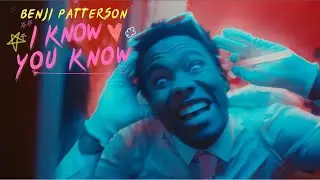 Benji Patterson - I Know You Know