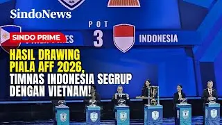 Hasil Drawing Piala AFF 2026, Timnas Indonesia Segrup dengan Vietnam! | Sindo Prime | 15/01