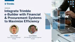 Integrate Trimble e-Builder with Financial & Procurement Systems to Maximize Efficiency